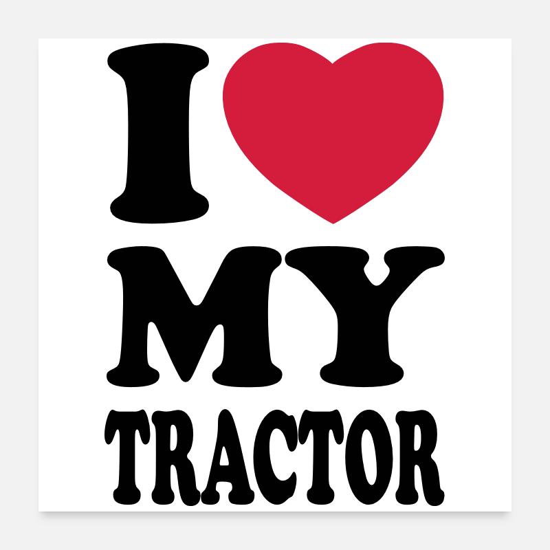 I love my tractor Poster 60 x 60 cm