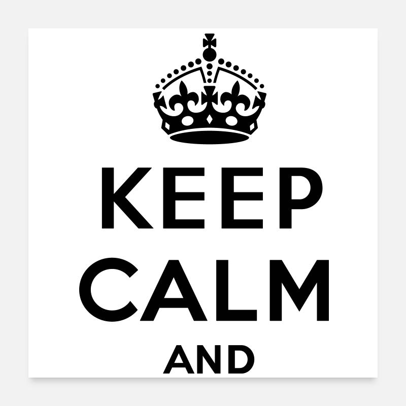 Keep calm And. .. - Own text (Carry on) Poster 24" x 24" (60x60 cm)