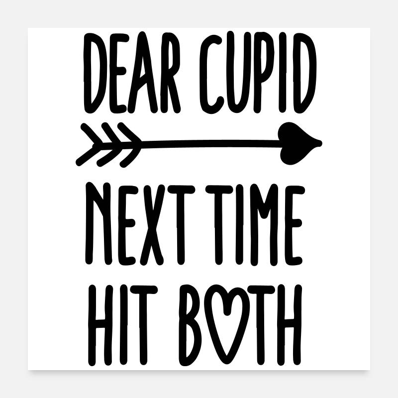 Dear Cupid next time hit both Poster 60 x 60 cm