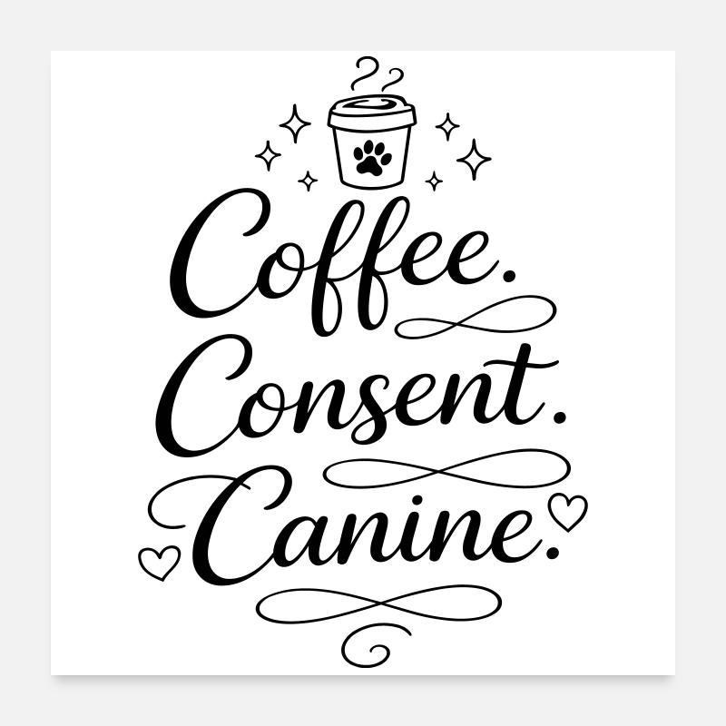 coffee, consent, canine Poster 60x60 cm