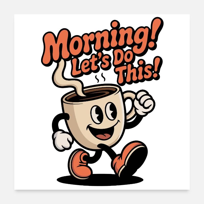 Café du matin – allons-y ! Poster 60 x 60 cm