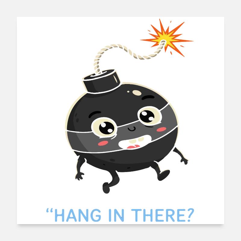Bombe drôle Hang In There Sarcasme - Poster 60 x 60 cm - blanc
