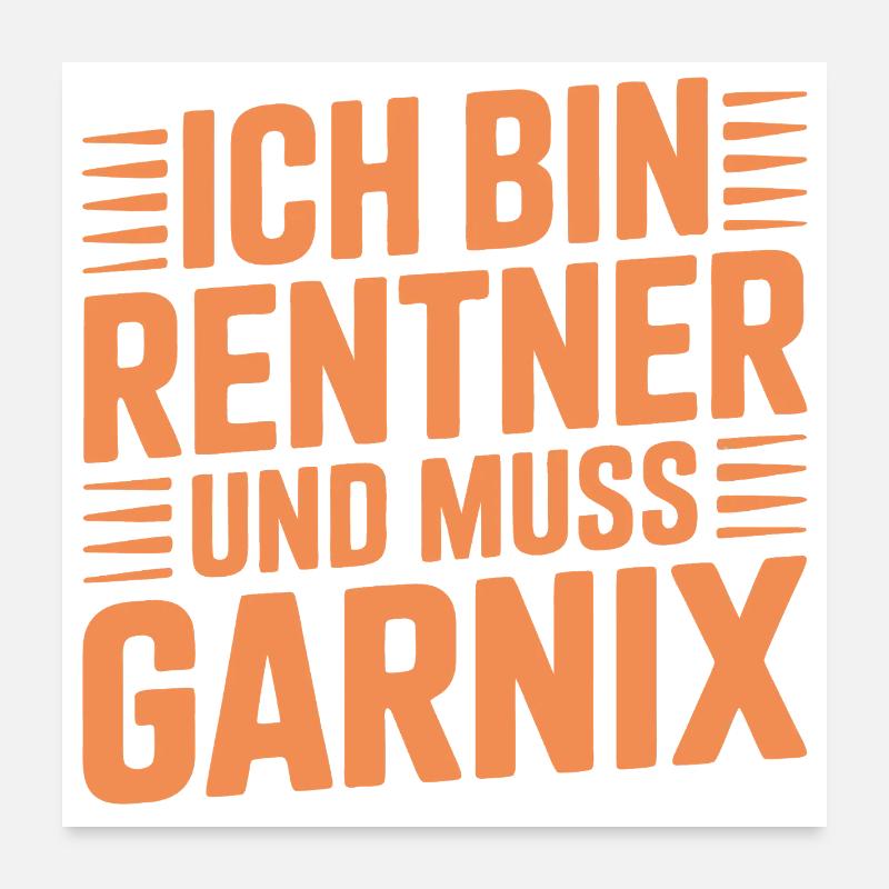 Ich bin Rentner und muss garnix Poster 60x60 cm
