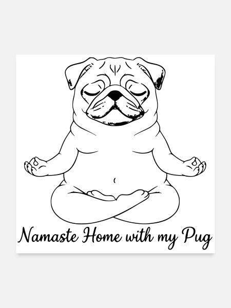 Namaste Home With My Pug Yoga - Poster 24" x 24" (60x60 cm) - white - Front