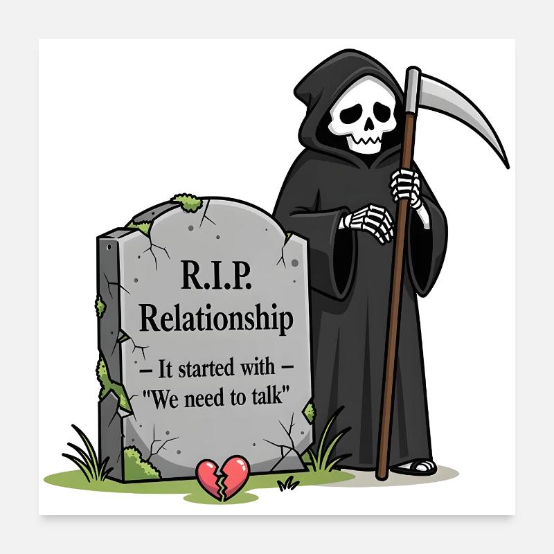 "We have to talk!" is relationship Grim Reaper Poster 24" x 24" (60x60 cm)