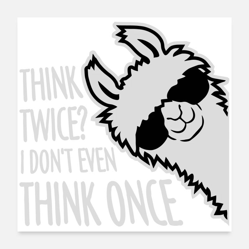 Think Twice? I Don't Even Think Once Lustig Spruch Poster 60x60 cm