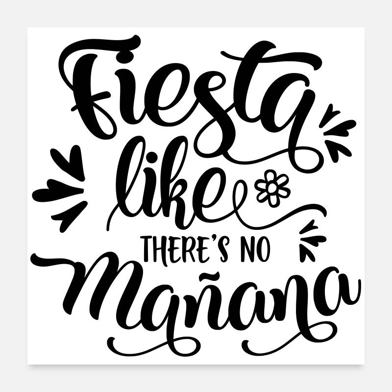 fiesta comme il n'y a pas manana Poster 60 x 60 cm