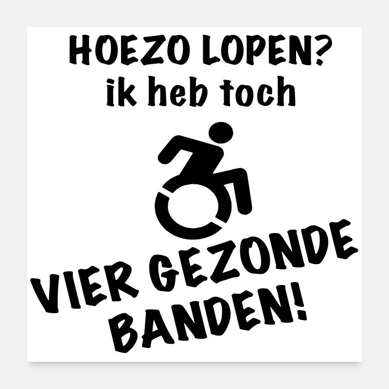 Gehen? Ich habe noch vier Rollstuhlreifen verschickt * Poster 60x60 cm