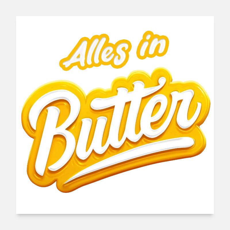 Alles in Butter - Poster 60x60 cm - Weiß