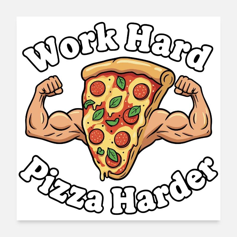 Work Hard Pizza Harder Poster 24" x 24" (60x60 cm)