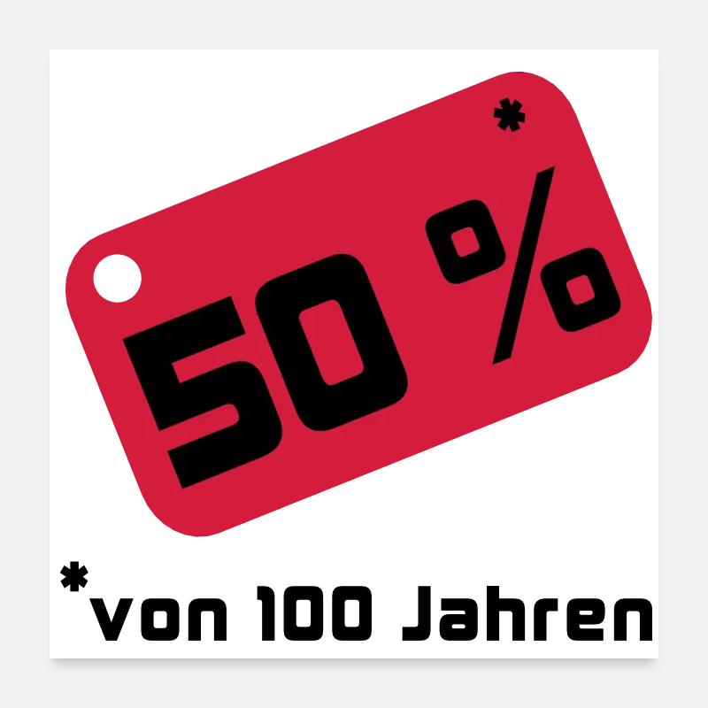 50% ... 100 années Poster 60 x 60 cm