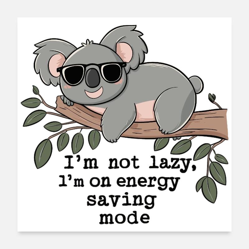 Not Lazy, Just Energy Saving - Koala Relax Poster 60x60 cm