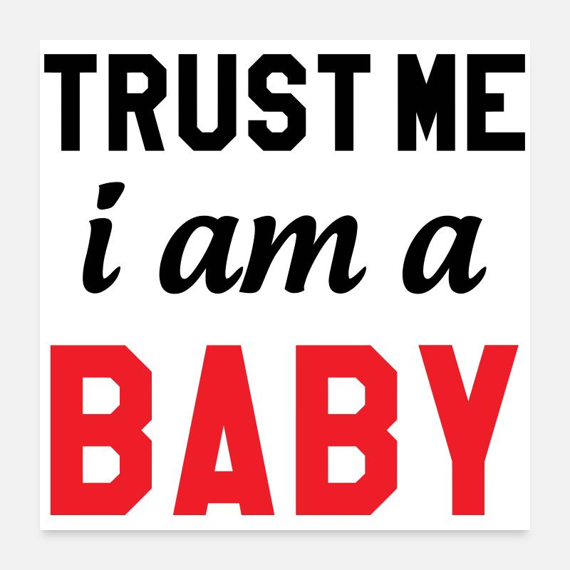 Vertrau mir, ich bin ein Baby Poster 60x60 cm