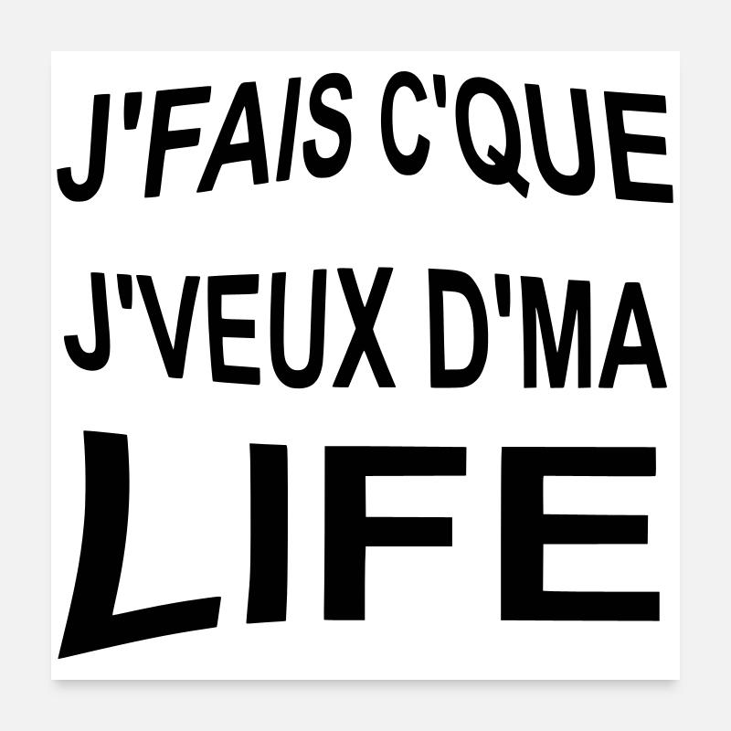 Je_fais_ce_que_je_veux_de_ma_life Poster 60x60 cm