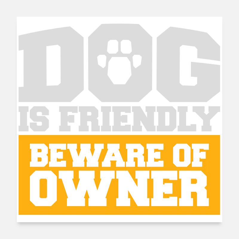 Dog Friendly Beware Owner Warning Humor Protect Poster 24" x 24" (60x60 cm)