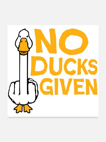 Gans No Ducks Given Mittelfinger Freche Ente Cool - Poster 60x60 cm - Weiß - Vorne