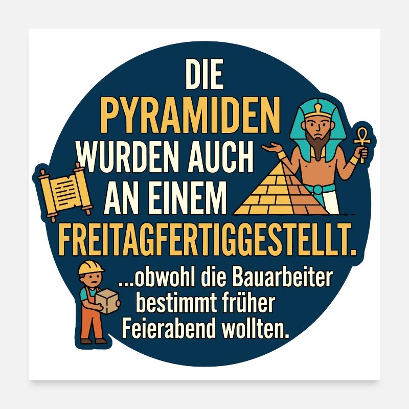 Pyramiden Freitag Feierabend Spruch Poster 60x60 cm