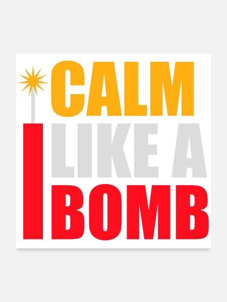 Calme comme une bombe Paradoxe Ironie Humour Blague explosive - Poster 60 x 60 cm - blanc - Devant