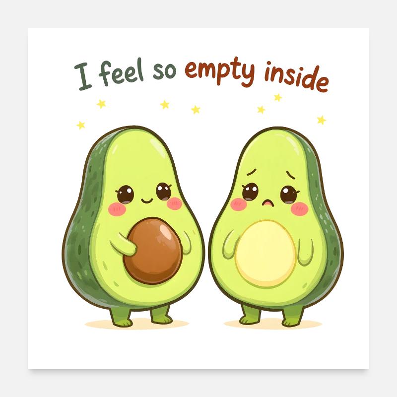 Süßes Avocado Design “I Feel So Empty Inside” Poster 60x60 cm