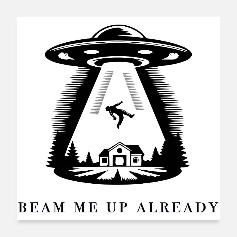 Beam Me Up Already Poster 60x60 cm