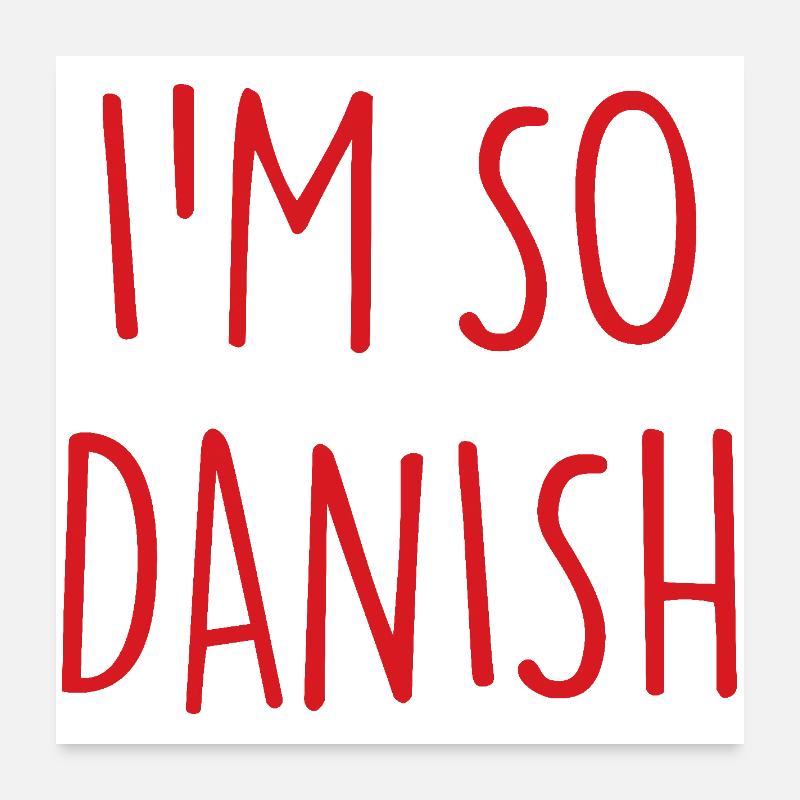 JE SUIS TELLEMENT DANOIS Danemark Dänemark Poster 60 x 60 cm