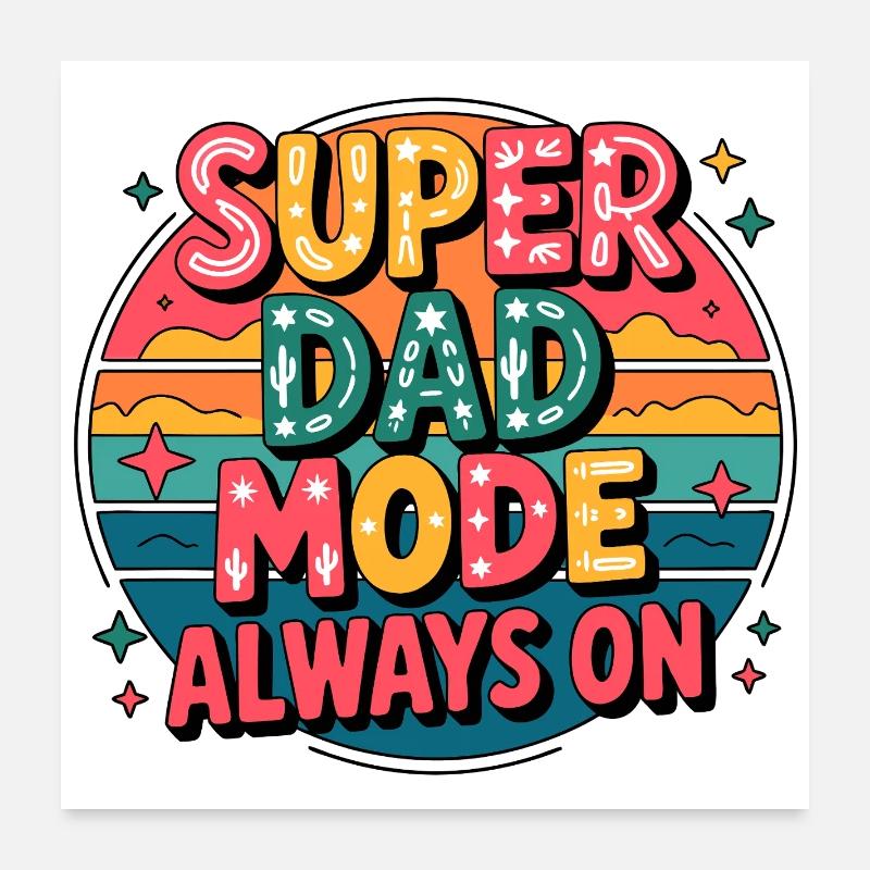 Super Dad Mode Always Active Poster 24" x 24" (60x60 cm)