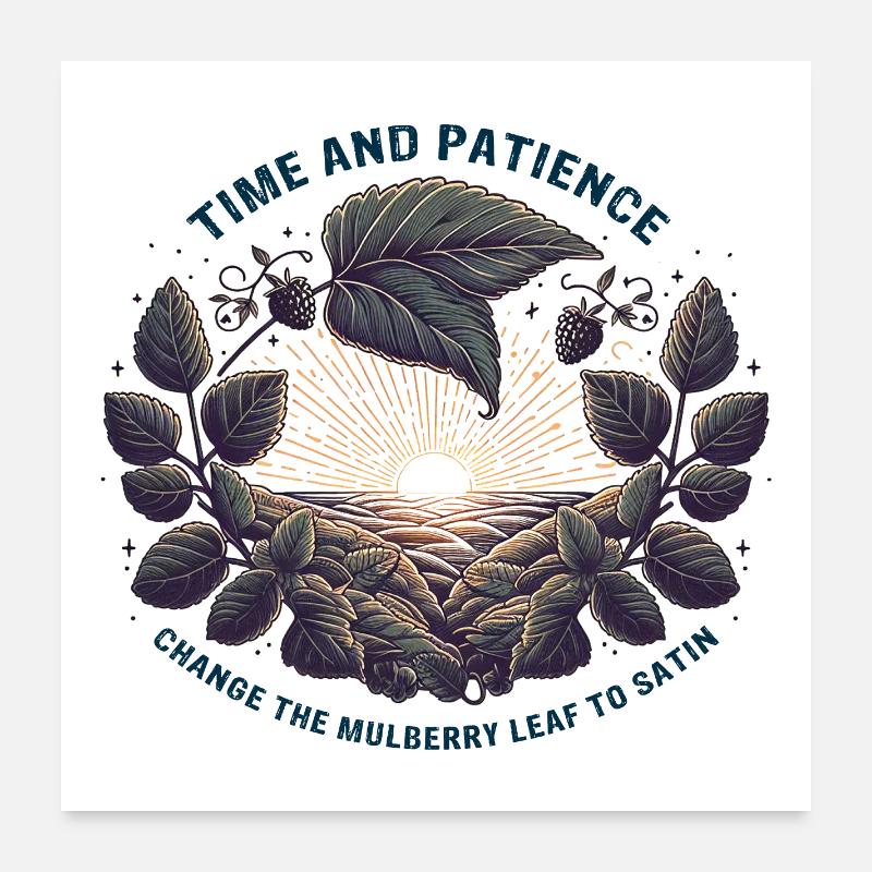 Temps et patience changer la feuille de mûrier en sati Poster 60 x 60 cm
