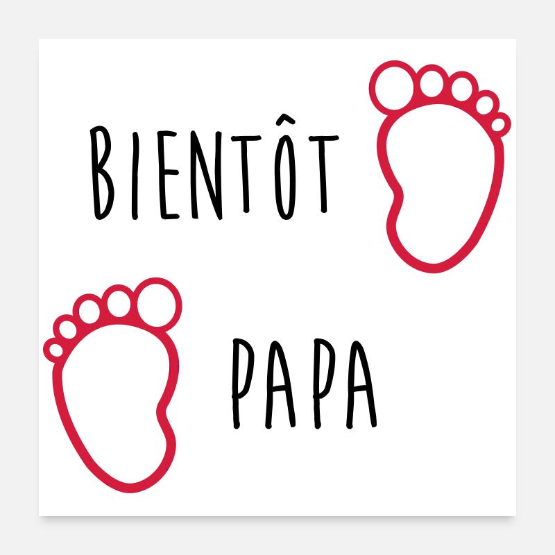 Bientôt Papa / Bébé / Naissance / Enceinte / Baby Poster 60 x 60 cm
