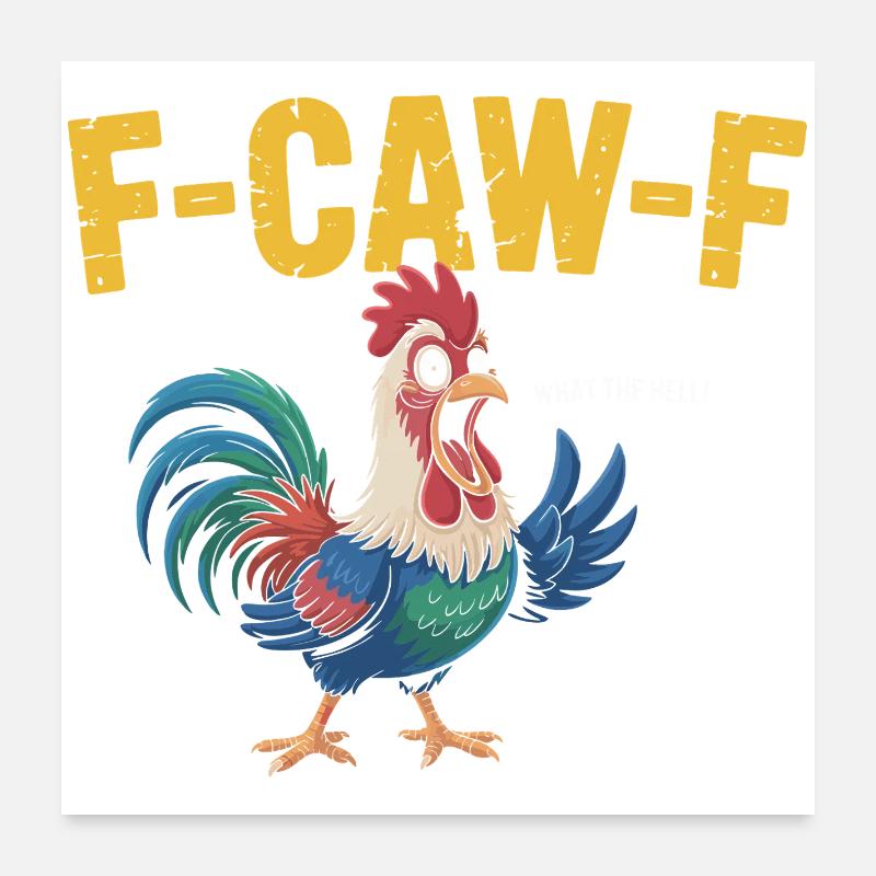 F-Caw-F What The Hell Funny Rooster Pun Poster 24" x 24" (60x60 cm)
