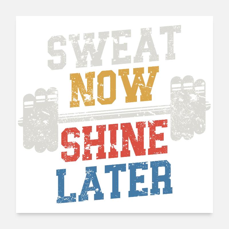 Sweat Now Shine Later Poster 60 x 60 cm