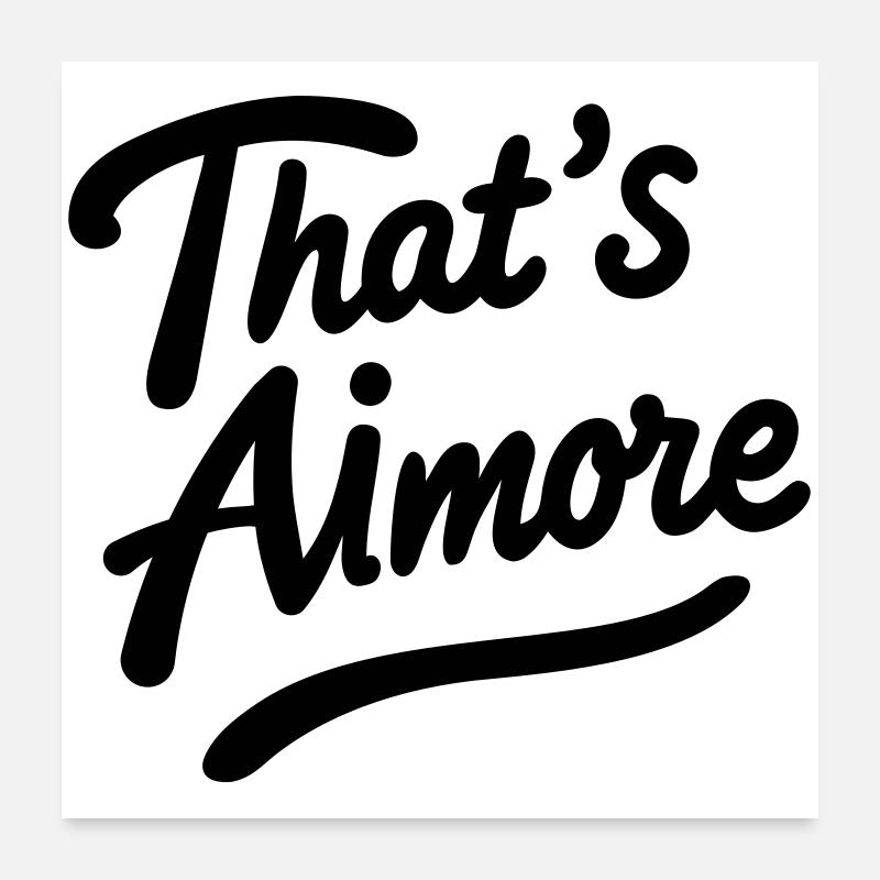 "That's AiMore" Pun Shirt Poster 24" x 24" (60x60 cm)
