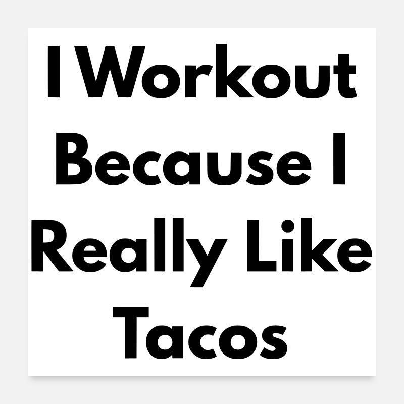 I Workout because I really like tacos - Poster 24" x 24" (60x60 cm) - white