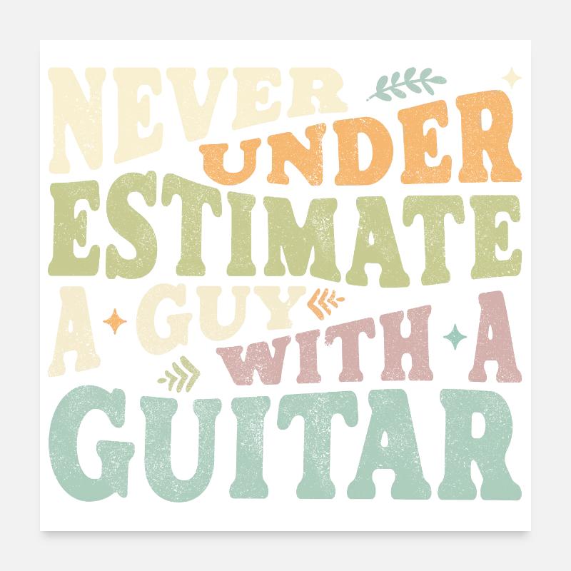 Never underestimate a Guy with a Guitar Poster 60x60 cm