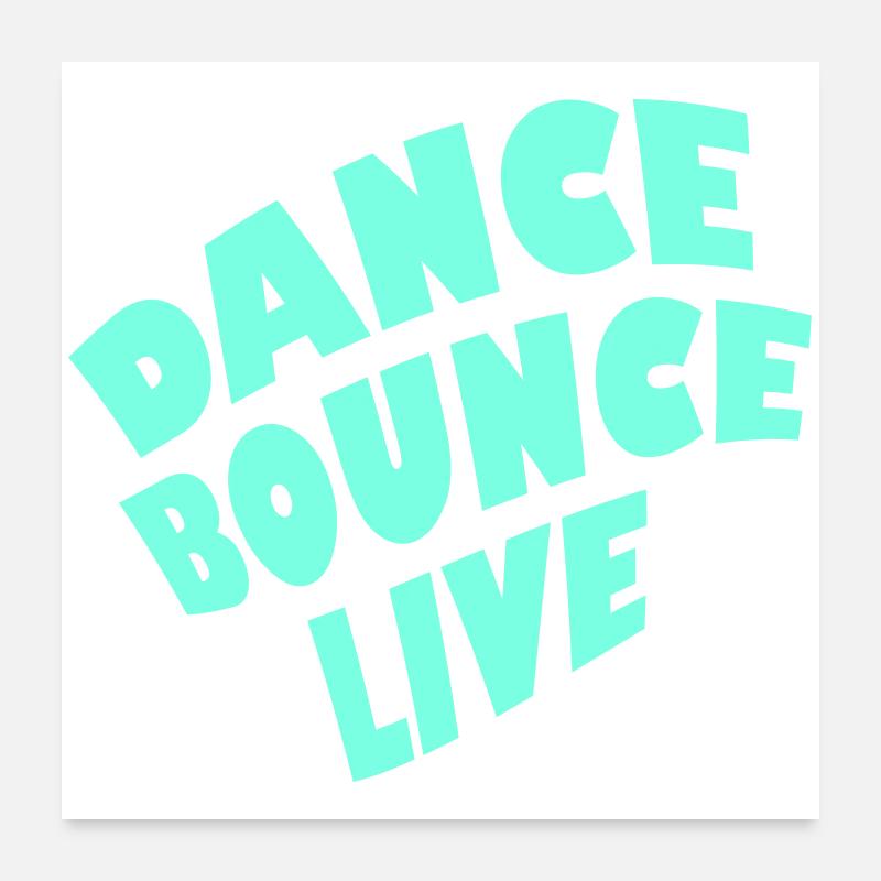 Dance Bounce Live 1-color Poster 24" x 24" (60x60 cm)