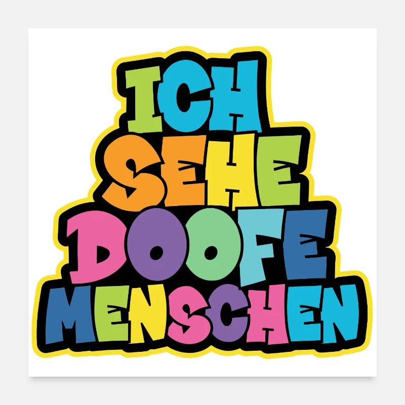 Ich sehe Doofe Menschen Poster 60x60 cm