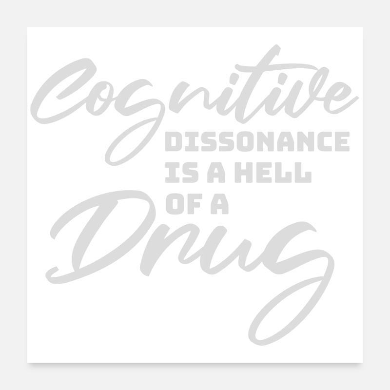 Cognitive Dissonance Is A Hell Of A Drug Spruch Poster 60x60 cm