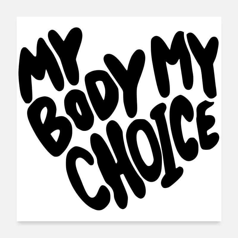 Mon corps, mon choix. Mon corps, mon choix * Poster 60 x 60 cm
