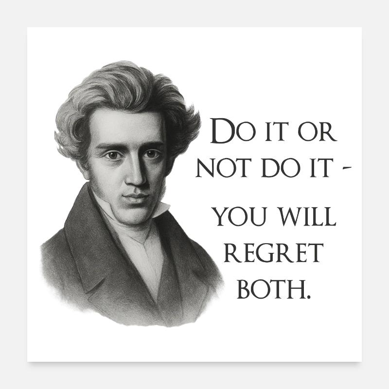 Zitat Kierkegaard: Tu es oder mach es nicht Poster 60x60 cm