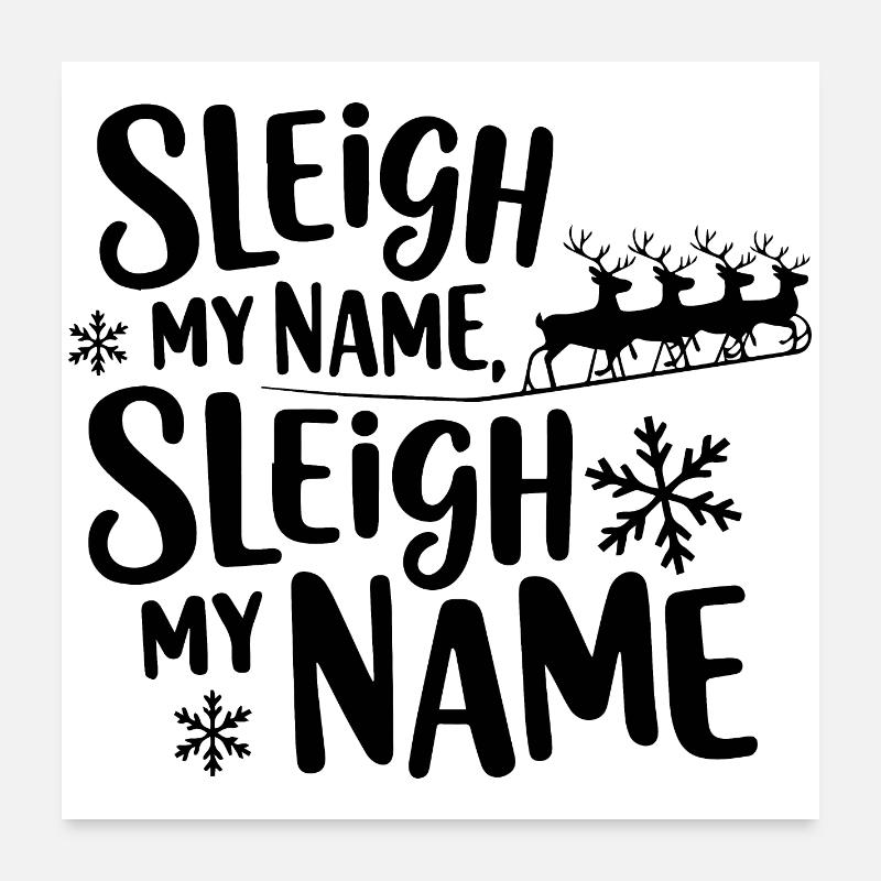 Sleigh My Name Poster 24" x 24" (60x60 cm)
