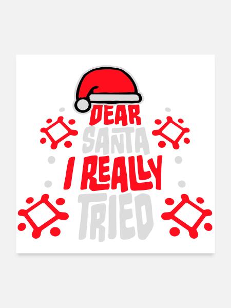 Dear Santa I Really Tried Christmas Humor Funny - Poster 24" x 24" (60x60 cm) - white - Front