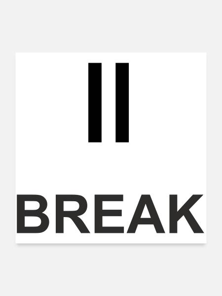 Pause-Zeichen „BREAK“ – Minimalistisches Work & Ch - Poster 60x60 cm - Weiß - Vorne