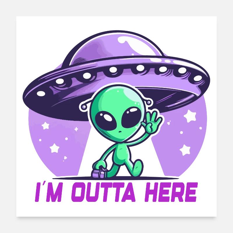 Alien I'm Outta Here Aliens Poster 24" x 24" (60x60 cm)