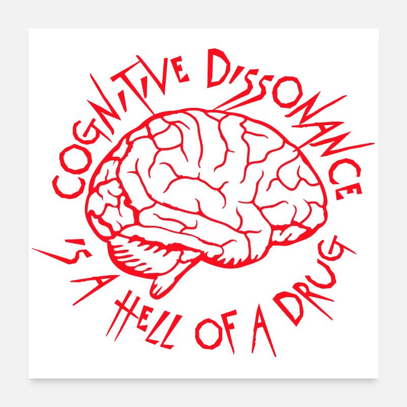 Cognitive Dissonance Is A Hell Of A Drug Spruch Poster 60x60 cm