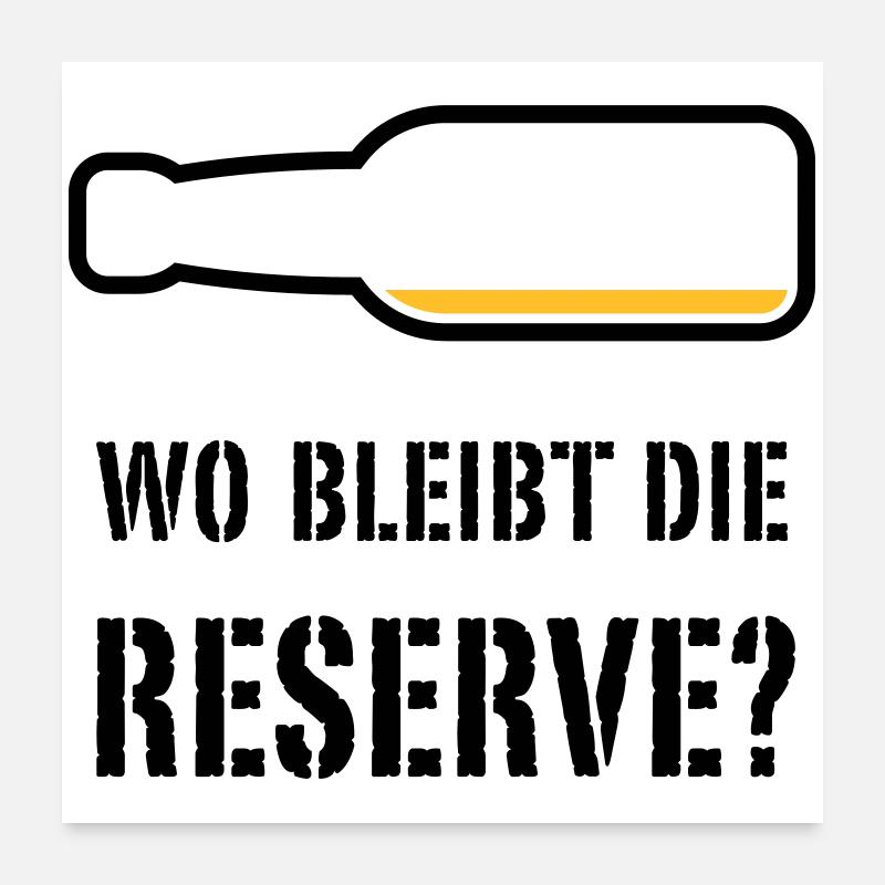 Wo Bleibt Die Reserve? (Bier / Bierchen / POS 2C) Poster 60x60 cm
