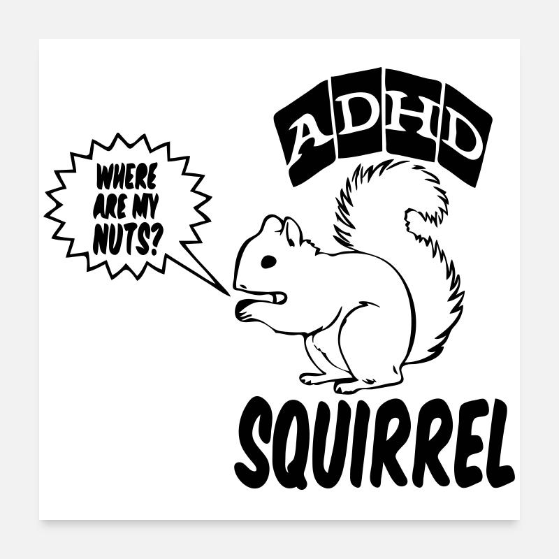 ADHD Squirrel ADHS Spruch Geschenk - Poster 60x60 cm - Weiß