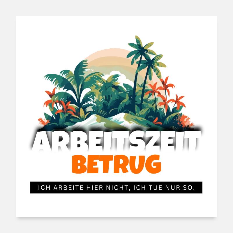 Witziges Arbeitszeitbetrug Design Poster 60x60 cm