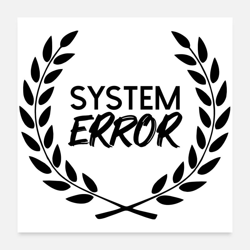 Systemfehler  Poster 60x60 cm