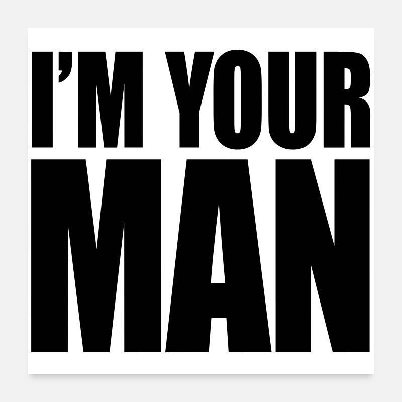 I'm your man Poster 60x60 cm