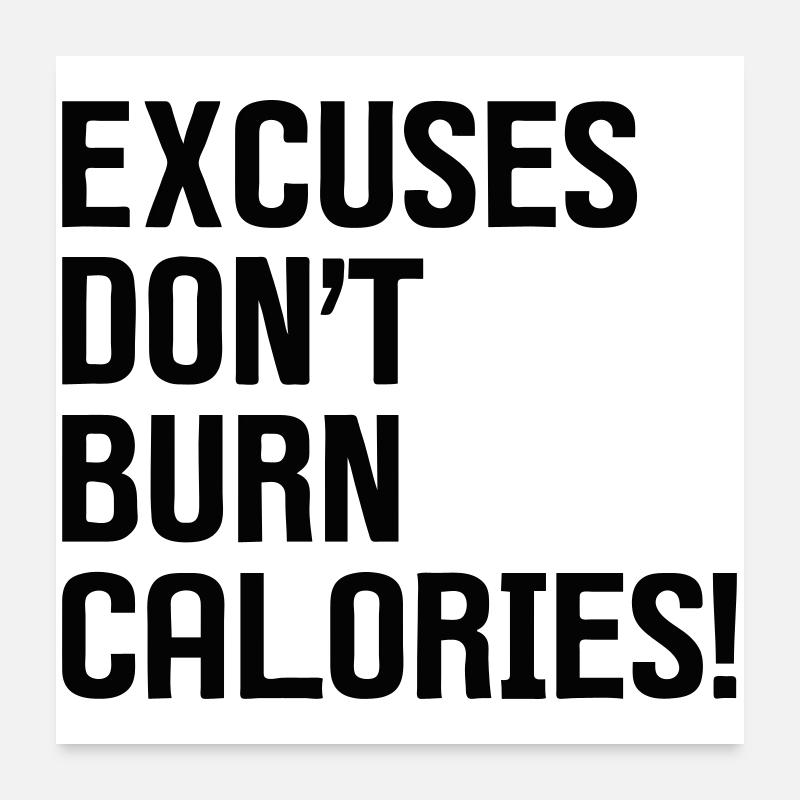 Excuses Don't Burn Calories Poster 60x60 cm