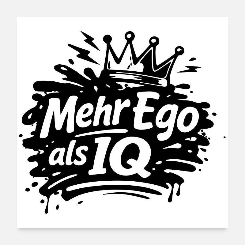 Mehr Ego als IQ Poster 60x60 cm